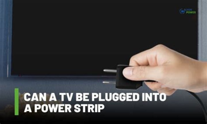Can a TV be plugged into a power strip?