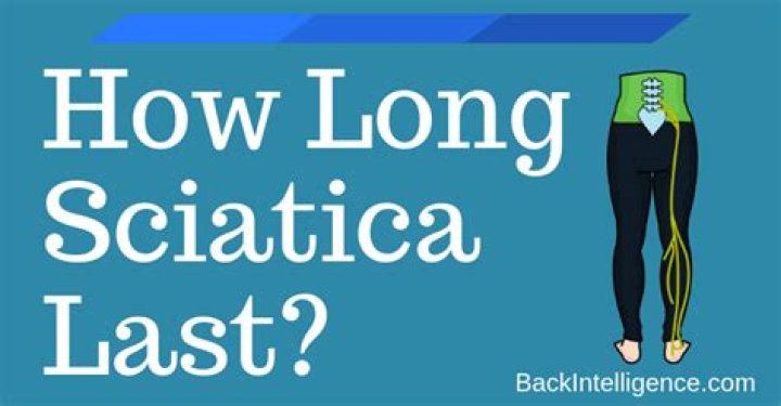 How long does sciatica last?