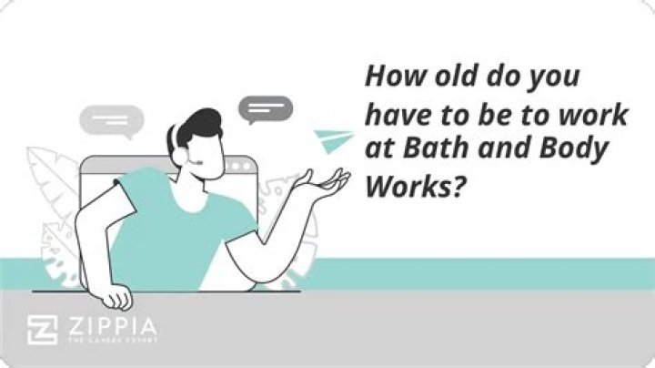 How old do you have to be to work at Bath and Body Works?