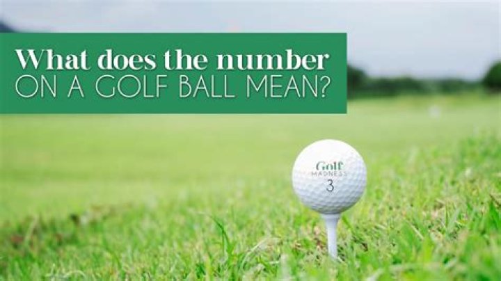 What does the number on a golf ball mean?