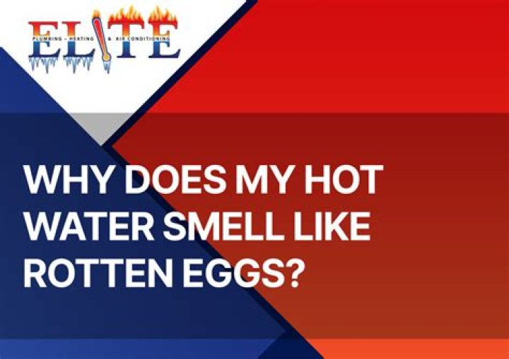 Why does my hot water smell like rotten eggs?